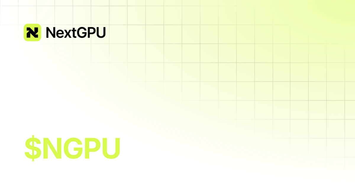 $NGPU | NextGPU Docs