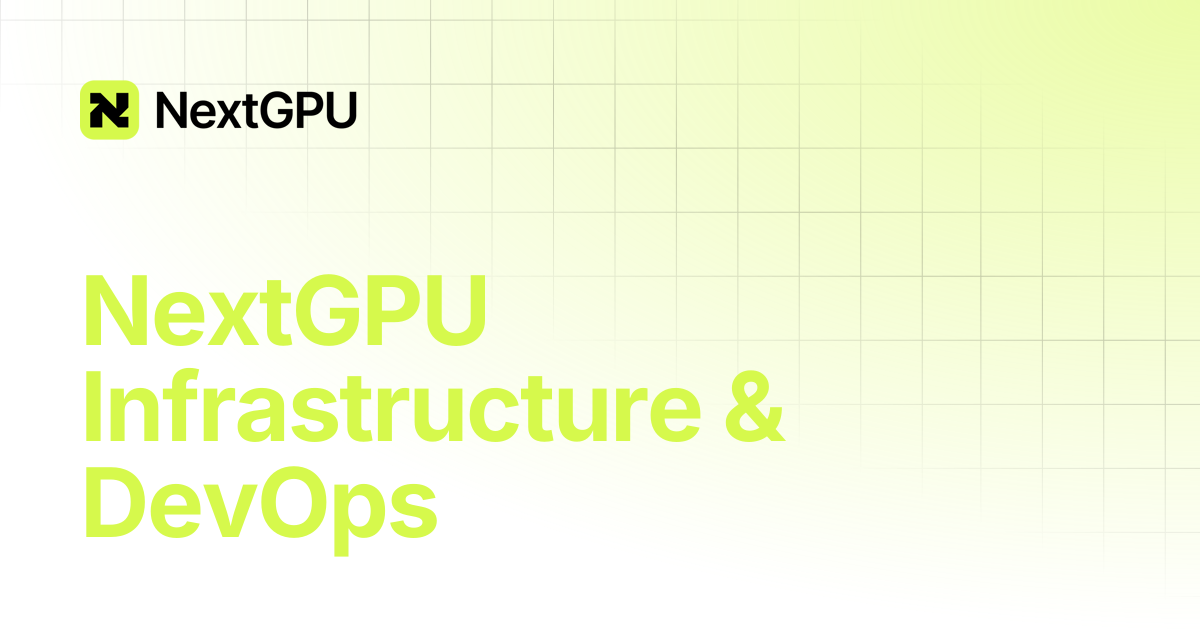 NextGPU Infrastructure & DevOps | NextGPU Docs