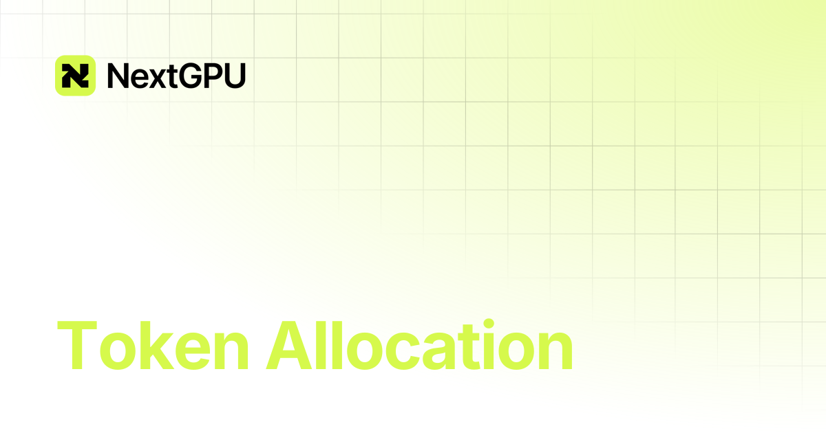 Token Allocation | NextGPU Docs